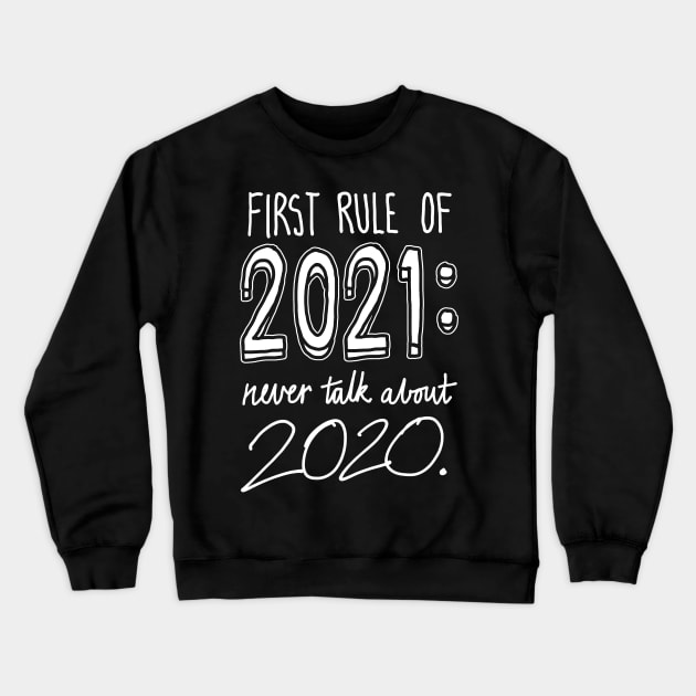 First Rule of 2021 Crewneck Sweatshirt by sketchnkustom